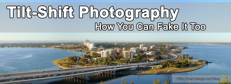 Tilt-Shift Photography - How You Can Fake It Too